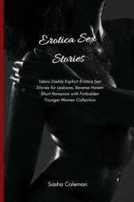 Erotica Sex Stories: Taboo Daddy Explicit Erotica Sex Stories for Lesbians, Reverse Harem Short Romance with Forbidden Younger Women Collection Sasha