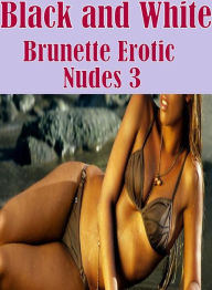 Erotic: Knickers & Nipples Aggressive Sex Black and White Brunette Erotic Nudes 3( sex, porn, fetish, bondage, oral, anal, ebony, hentai, domination,