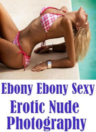 Sex XXX: Blue XXX Anal Envisioned EBONY EBONY SEXY EROTIC NUDE PHOTOGRAPHY ( sex, porn, fetish, bondage, oral, anal, ebony, hentai, domination, erotic