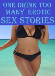 Shemale: Anal Envisioned Best Friends Lesbian One Drink Too Many : Erotic Sex Stories ( sex, porn, fetish, bondage, oral, anal, ebony, hentai, dominat