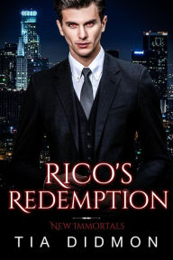 Rico's Redemption (New Immortals, #7): Steamy Paranormal Fated Mates Romance Tia Didmon Author