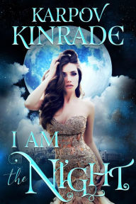 I Am the Night (The Night Firm, #3) Karpov Kinrade Author