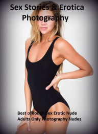 Sex Stories & Erotica Photography: Best ofRough Sex Erotic Nude Adults Only Photography Nudes ( Erotic Photography, Erotic Stories, Nude Photos, Naked