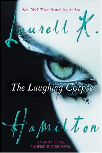 The Laughing Corpse : An Anita Blake, Vampire Hunter Novel by Laurell K. Hamilton