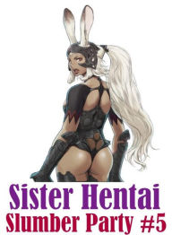 Erotic Nude book: Interracial Action Twins Extreme Sister Hentai Slumber Party #5 ( sex, porn, fetish, bondage, oral, anal, ebony, hentai, domination,