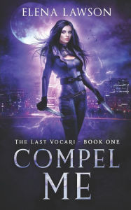 Compel Me: A Reverse Harem Vampire Romance Elena Lawson Author