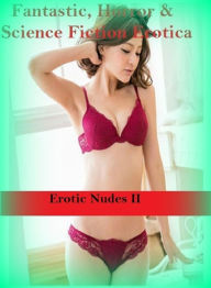 Fantastic, Horror & Science Fiction Erotica: Erotic Nudes II ( Erotic Photography, Erotic Stories, Nude Photos, Naked , Adult Nudes, Breast, Dominatio