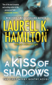 A Kiss of Shadows (Meredith Gentry Series #1) Laurell K. Hamilton Author