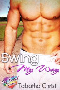 Swing My Way (Gay Baseball Erotica) Tabatha Christi Author