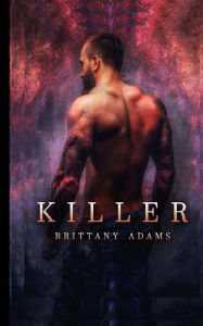 Killer: A Dark Erotica Brittany Adams Author