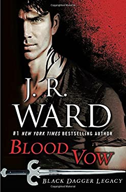 Blood Vow: Black Dagger Legacy by J. R. Ward