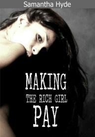 Making The Rich Girl Pay Samantha Hyde Author