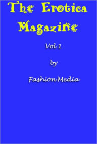 The Erotica Center Magazine - Vol 1 Fashion Media Created by