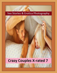 Sex Stories & Erotica Photography: Crazy Couples X-rated 7 ( Erotic Photography, Erotic Stories, Nude Photos, Naked , Adult Nudes, Breast, Domination,