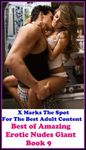 Gay: X Marks The Spot For The Best Adult Content Amazing Erotic Nudes Giant Book 9 ( Erotic Photography, Erotic Stories, Nude Photos, Naked , Adult Nu