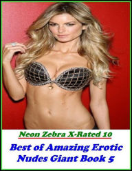 Erotica: Neon Zebra X-Rated 10! Best ofAmazing Erotic Nudes Giant Book 5 ( Erotic Photography, Erotic Stories, Nude Photos, Naked , Adult Nudes, Breas