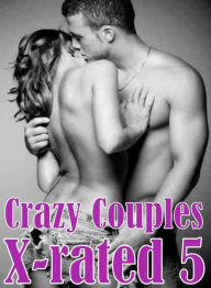 Erotic Romance Book: Crazy Lovers Tales Erotica Milf to the Max Crazy Couples X-rated 5 ( sex, porn, fetish, bondage, oral, anal, ebony, hentai, domin