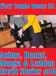 Erotica: Sex Real Porn Black and White Sex Fiery Combo Bonus 3d Anime, Hentai, Manga & Lesbian Erotic Stories #16( sex, porn, fetish, bondage, oral, a