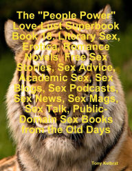 The People Power Love-Lust Superbook Book 18. Literary Sex, Erotica, Romance Novels, Free Sex Stories, Sex Advice, Academic Sex, Sex Blogs, Sex Podcas