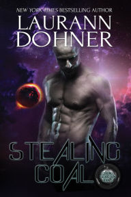 Stealing Coal (Cyborg Seduction Series #5) Laurann Dohner Author