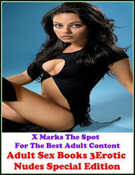 Domination: X Marks The Spot For The Best Adult Content Adult Sex Books 3(Erotic Nudes) Special Edition ( Erotic Photography, Erotic Stories, Nude Pho