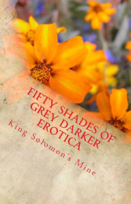 Fifty Shades of Grey Darker Erotica King Solomon's Mine Author