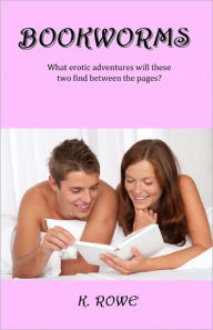 Bookworms (erotica, couples erotica, role playing) K. Rowe Author