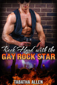 Rock Hard with the Gay Rock Star (Gay Musician Erotica) Tabatha Allen Author