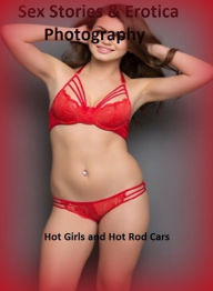Sex Stories & Erotica Photography: Hot Girls and Hot Rod Cars ( Erotic Photography, Erotic Stories, Nude Photos, Naked , Adult Nudes, Breast, Dominati