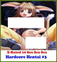 Gay: X-Rated 10 Sex Sex Sex Hardcore Hentai #3 ( Erotic Photography, Erotic Stories, Nude Photos, Naked , Adult Nudes, Breast, Domination, Bare Ass, L