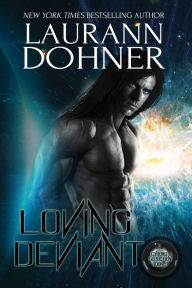 Loving Deviant (Cyborg Seduction Series #9) Laurann Dohner Author