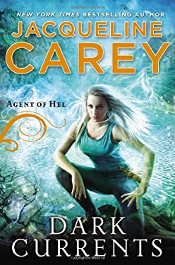 Dark Currents : Agent of Hel by Jacqueline Carey