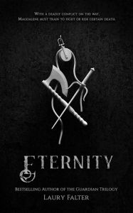 Eternity (Guardian Saga Book 2) Laury Falter Author