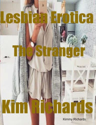 Lesbian Erotica the Stranger Kimmy Richards Author