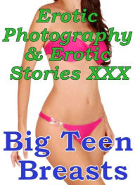 Erotica Bondage: Erotic Photography & Erotic Stories XXX Big Teen Breasts ( Erotic Photography, Erotic Stories, Nude Photos, Naked, Adult Nudes, Domin