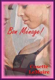 Bon Menage (A Woman AND Man Together? Yes, Please!) Cosette LeMaire Author