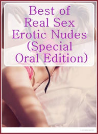 Erotica: Housewife Interracial Action Best ofReal Sex Erotic Nudes (Special Oral Edition) ( sex, porn, fetish, bondage, oral, anal, ebony, hentai, dom