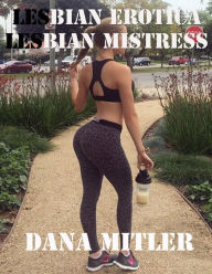 Lesbian Erotica: Lesbian Mistress Dana Mitler Author