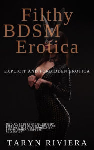 Filthy BDSM Erotica: Explicit and Forbidden Erotica Taryn Rivera Author