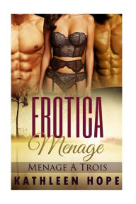 Erotica Menage: Menage A Trois Kathleen Hope Author