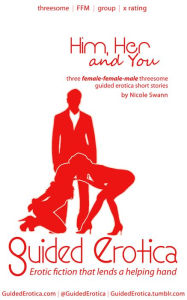 FFM Threesome Guided Erotica: Him, Her and You Nicole Swann Author