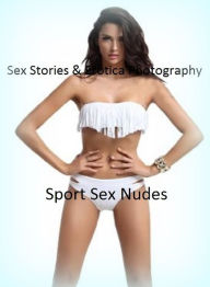 Sex Stories & Erotica Photography: Sport Sex Nudes ( Erotic Photography, Erotic Stories, Nude Photos, Naked , Adult Nudes, Breast, Domination, Bare As