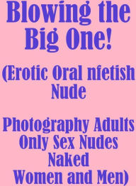 Romance: Big Boobs Oral Rubber Ducky Blowing the Big One! (Erotic Oral nfetish Nude Photography Adults Only Sex Nudes Naked Women and Men) ( sex, porn