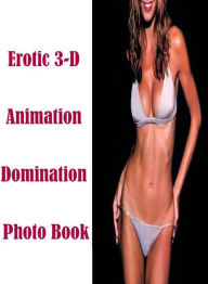 Sex: Fine Ass Firelight Erotic Sex Erotic 3-D Animation Domination Photo Book ( sex, porn, fetish, bondage, oral, anal, ebony, hentai, domination, ero