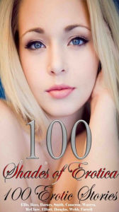 100 Shades of Erotica 100 Erotic Stories Ross Barnes Author
