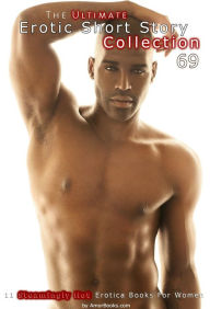 The Ultimate Erotic Short Story Collection 69: 11 Erotica Books AmorBooks.com Author