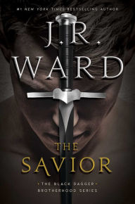 The Savior (Black Dagger Brotherhood Series #17) J. R. Ward Author