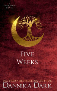 Five Weeks (Seven Series #3) Dannika Dark Author