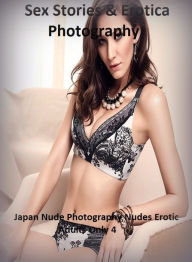 Sex Stories & Erotica Photography: Japan Nude Photography Nudes Erotic Adults Only 4 ( Erotic Photography, Erotic Stories, Nude Photos, Naked , Adult