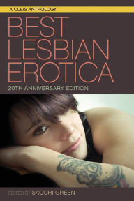Best Lesbian Erotica of the Year 20th Anniversary Edition Sacchi Green Editor